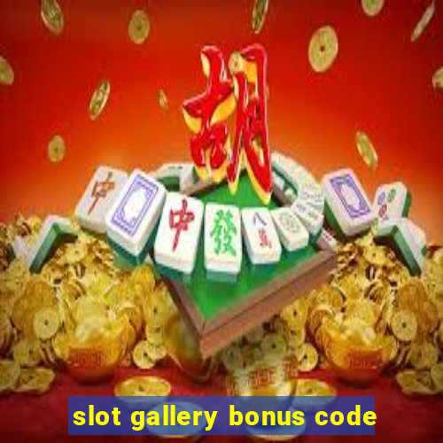 slot gallery bonus code