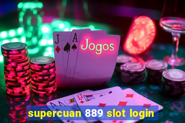 supercuan 889 slot login