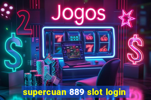 supercuan 889 slot login