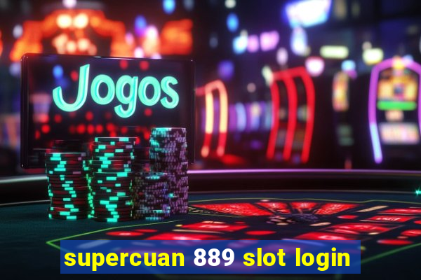 supercuan 889 slot login