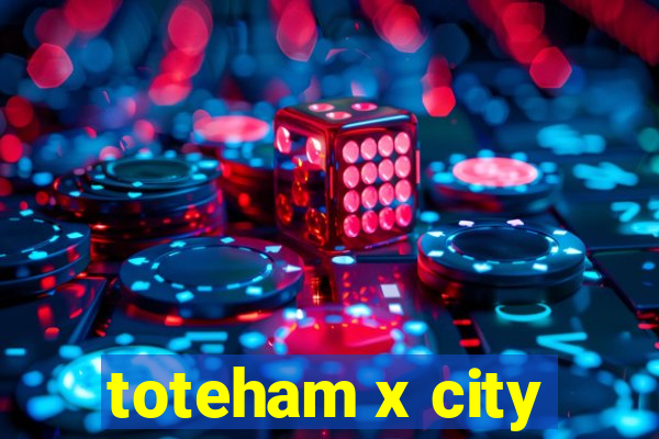 toteham x city