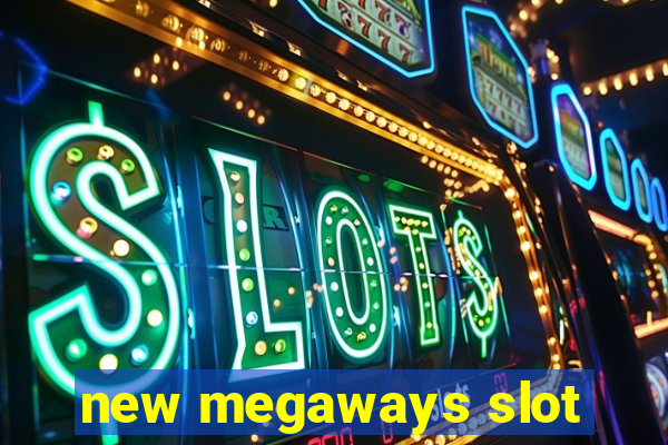 new megaways slot