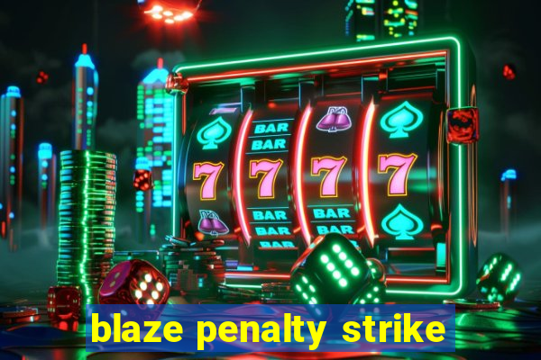 blaze penalty strike