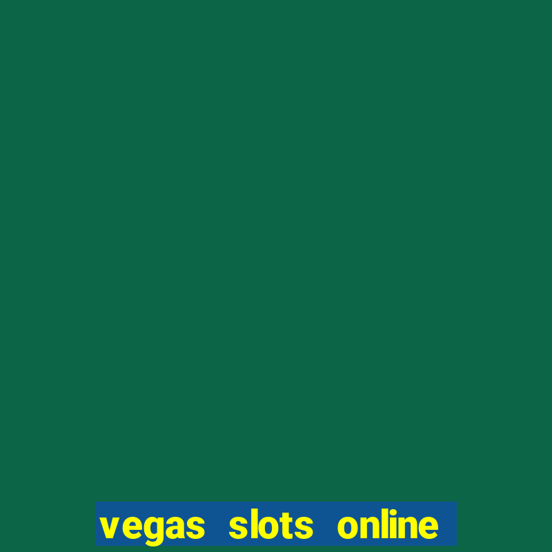 vegas slots online for free