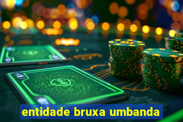 entidade bruxa umbanda