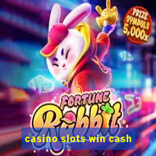 casino slots win cash