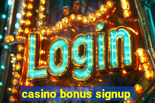 casino bonus signup