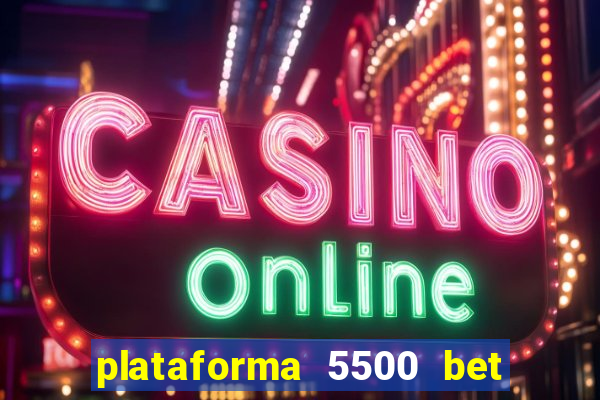 plataforma 5500 bet é confiável