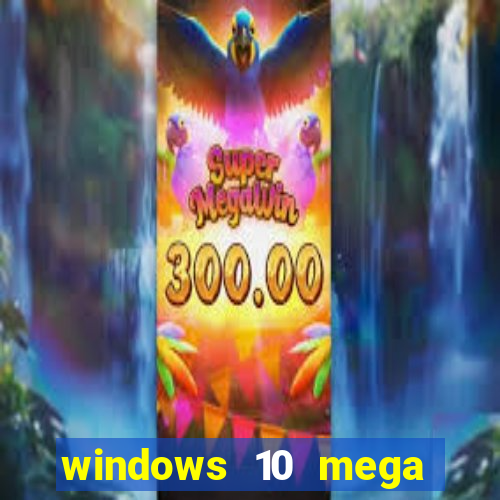 windows 10 mega lite download