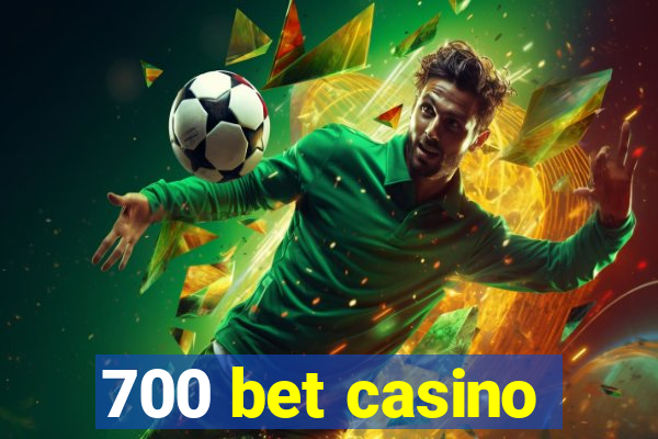 700 bet casino