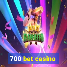 700 bet casino