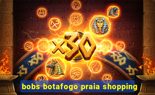 bobs botafogo praia shopping