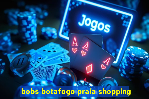 bobs botafogo praia shopping