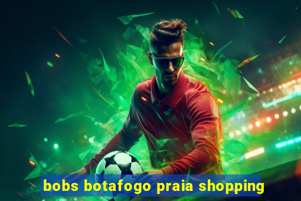 bobs botafogo praia shopping