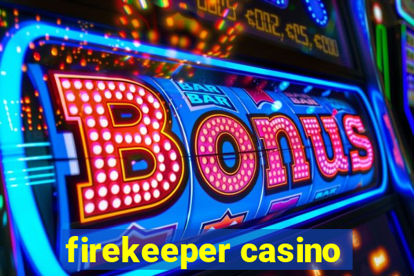 firekeeper casino