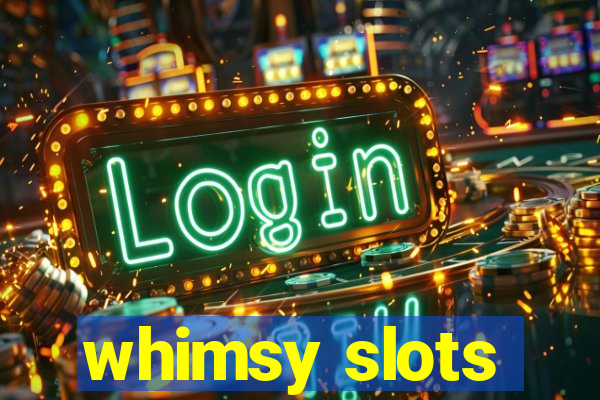 whimsy slots