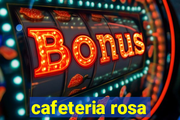 cafeteria rosa