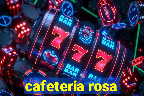 cafeteria rosa