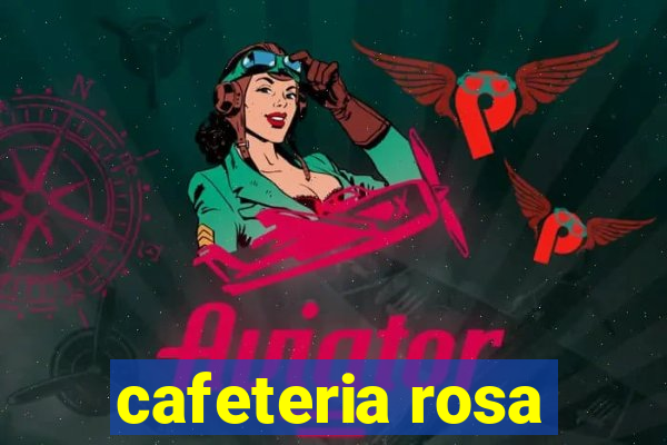 cafeteria rosa