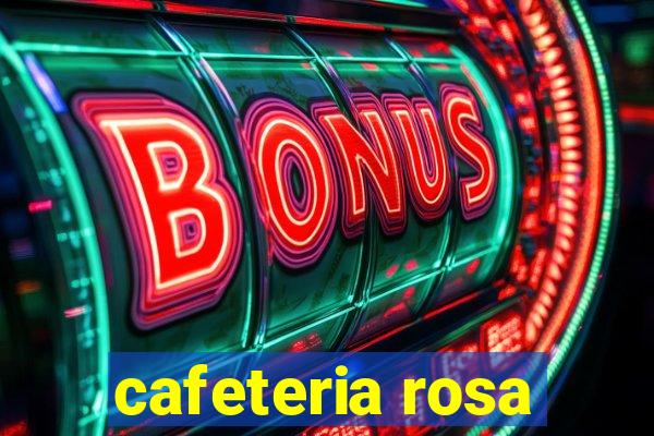 cafeteria rosa