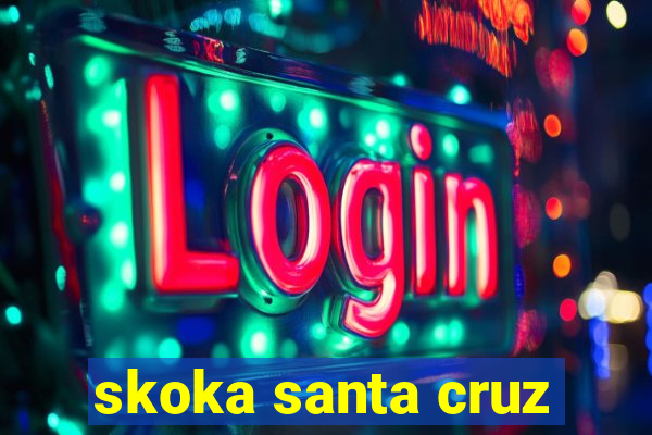 skoka santa cruz