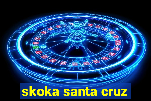 skoka santa cruz