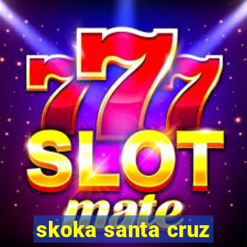 skoka santa cruz