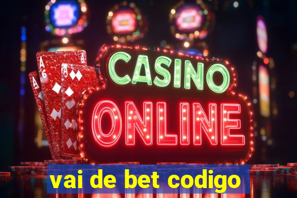 vai de bet codigo