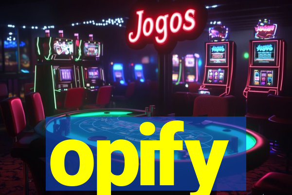 opify