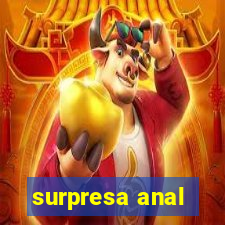 surpresa anal