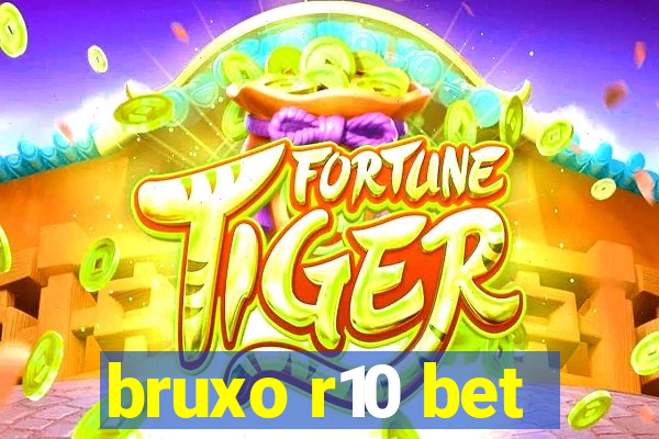 bruxo r10 bet