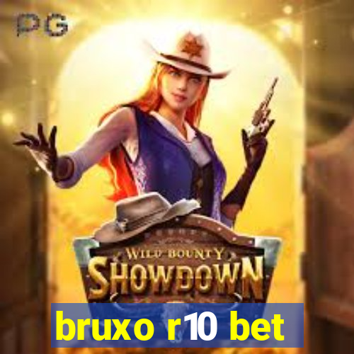 bruxo r10 bet