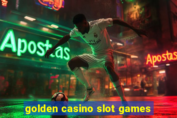 golden casino slot games