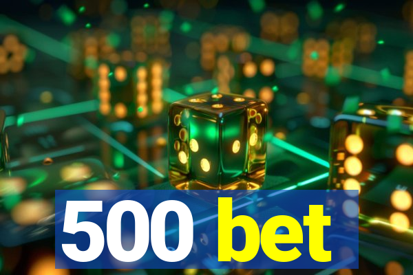 500 bet