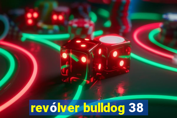 revólver bulldog 38