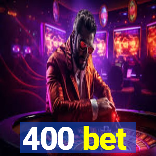 400 bet