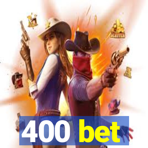 400 bet