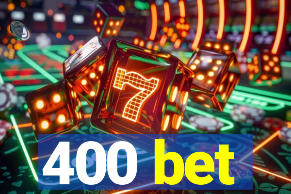 400 bet