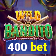 400 bet