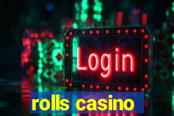 rolls casino