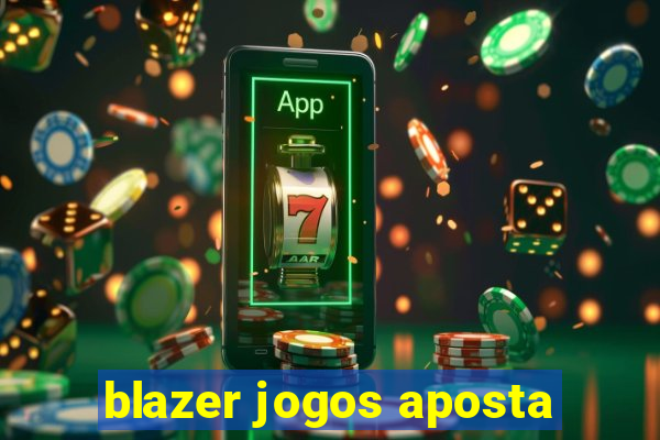 blazer jogos aposta