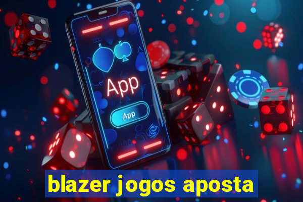 blazer jogos aposta