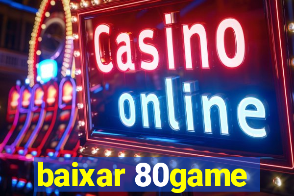 baixar 80game