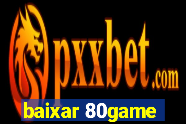 baixar 80game