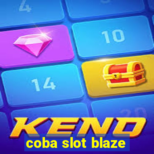 coba slot blaze