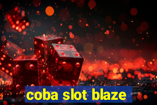 coba slot blaze