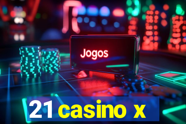 21 casino x