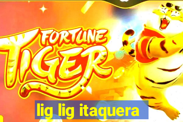 lig lig itaquera