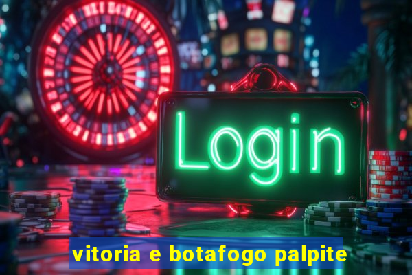 vitoria e botafogo palpite