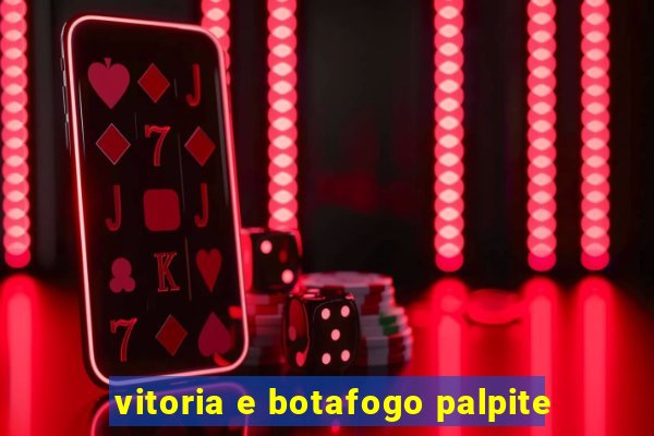 vitoria e botafogo palpite